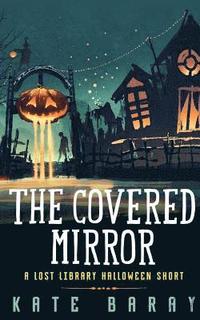 bokomslag The Covered Mirror: A Cursed Curio Short