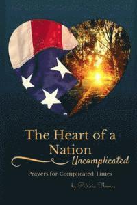 bokomslag The Heart of a Nation: Uncomplicated Prayers for Complicated Times