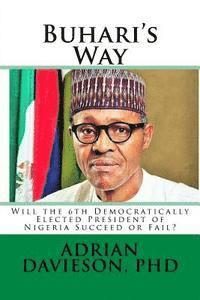 bokomslag Buhari's Way: Will the 6th Democratically Elected President of Nigeria Succeed or Fail?