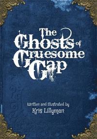 bokomslag The Ghosts Of Gruesome Gap: A Humorously Haunted History