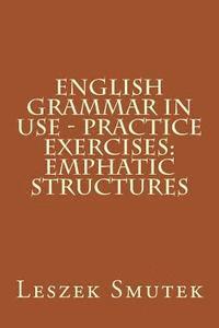 bokomslag English Grammar in Use - Practice Exercises: Emphatic Structures