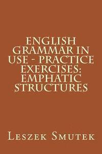 English Grammar in Use - Practice Exercises: Emphatic Structures 1