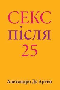 Alejandro De Artep - Sex After 25 (Ukrainian Edition), Häftad
