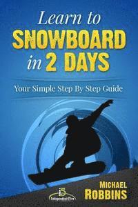 bokomslag Learn to Snowboard in 2 Days: Your Simple Step by Step Guide