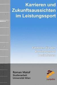 bokomslag Karrieren und Zukunftsaussichten im Leistungssport: Faktoren die den Karriereverlauf beeinflussen