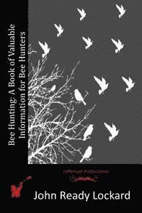 bokomslag Bee Hunting: A Book of Valuable Information for Bee Hunters