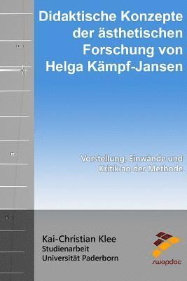 Didaktische Konzepte der ästhetischen Forschung von Helga Kämpf-Jansen: Vorstellung, Einwände und Kritik an der Methode 1