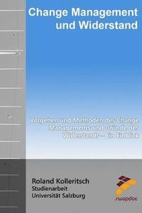 bokomslag Change Management und Widerstand: Vorgehen und Methoden des Change Managements und Gründe des Widerstands - Ein Einblick