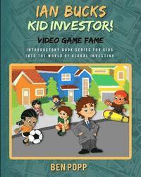 Ian Bucks Kid Investor! Video Game Fame-Intro Series To Global Investing 1