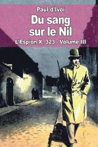 bokomslag Du sang sur le Nil: L'Espion X. 323 - Volume III