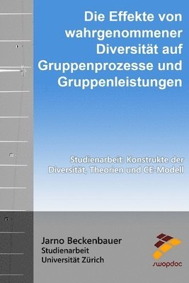 bokomslag Die Effekte von Diversität auf Gruppenprozesse und Gruppenleistungen: Studienarbeit: Konstrukte der Diversität, Theorien und CE-Modell