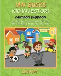 Ian Bucks Kid Investor! Cartoon Buffoon-Intro Series To Global Investing 1