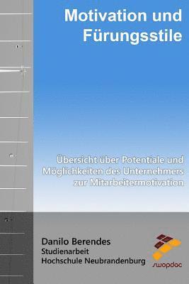 bokomslag Motivation und Führungsstile: Übersicht über Potentiale und Möglichkeiten des Unternehmers zur Mitarbeitermotivation