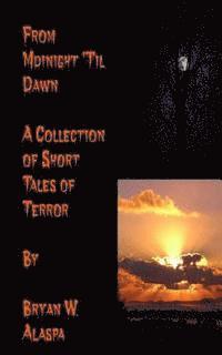 Bryan W. Alaspa - From Midnight 'Til Dawn: A Collection of Short Tales of Terror, Häftad