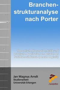 bokomslag Branchenstrukturanalyse nach Porter: Theoretische Konzeption, Kritik und praktische Applikation am Beispiel der Schifffahrtsindustrie (Bereich Logisti