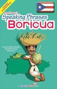 bokomslag Speaking Phrases Boricua: A Collection of Wisdom snd Sayings From Puerto Rico (Dichos y Refranes de Puerto Rico)