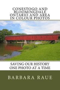 bokomslag Conestogo and Bloomingdale Ontario and Area in Colour Photos: Saving Our History One Photo at a Time