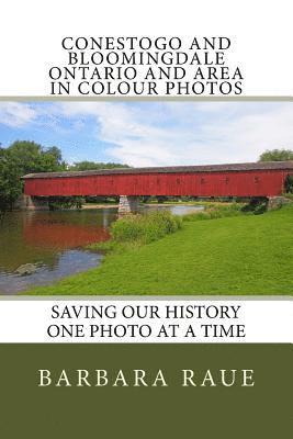 bokomslag Conestogo and Bloomingdale Ontario and Area in Colour Photos: Saving Our History One Photo at a Time