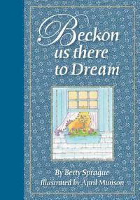 bokomslag Beckon Us There to Dream: Illustrated Book of Poems