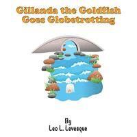 bokomslag Gillanda the Goldfish Goes Globetrotting