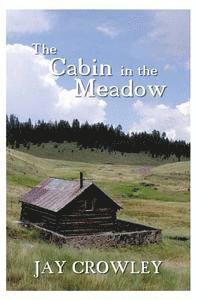 Jay Crowley - The Cabin in The Meadow, Häftad