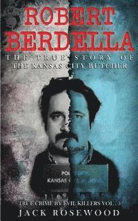 bokomslag Robert Berdella: The True Story of The Kansas City Butcher: Historical Serial Killers and Murderers