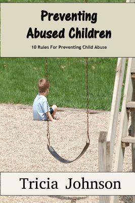 bokomslag Preventing Abused Children: 10 Rules That Can Prevent your Children from Becoming Abuse Victims