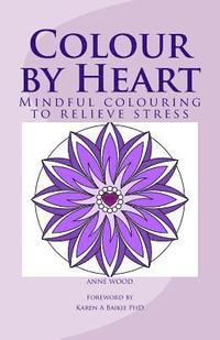 bokomslag Colour by Heart: Mindful colouring to relieve stress