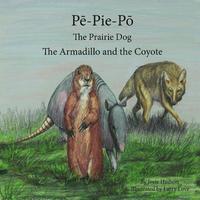 bokomslag P&#275;-Pie-P&#333; the Prairie Dog: The Armadillo and the Coyote