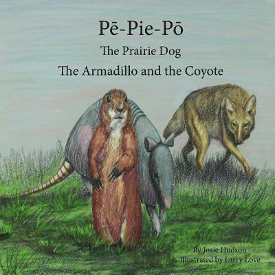 P&#275;-Pie-P&#333; the Prairie Dog: The Armadillo and the Coyote 1