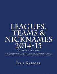 bokomslag Leagues, Teams & Nicknames 2014-15: "The Leagueology Almanac"