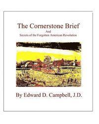 bokomslag The Cornerstone Brief: And Secrets of the Forgotten American Revolution