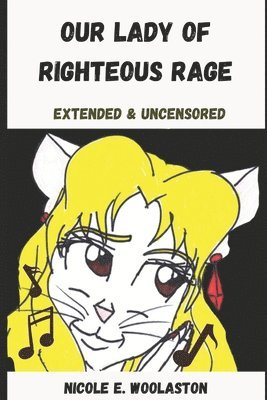 Our Lady of Righteous Rage: Extended and Uncensored 1