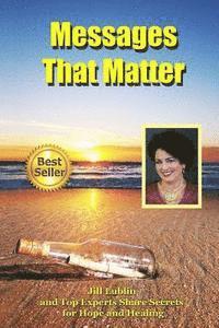 bokomslag Messages That Matter: Jill Lublin and Top Experts Share Secrets for Hope and Healing