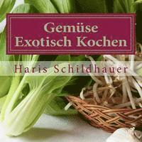 bokomslag Gemüse Exotisch Kochen: Gemüse indonesische Kochrezepte