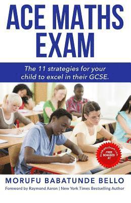 Ace Maths Exam: The 11 Strategies For Your Child To Excel In Their GCSE 1