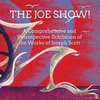 Joseph Scott - The Joe Show!: A Comprehensive and Retrospective Exhibition of the Works of Joseph Scott, Häftad
