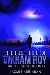 bokomslag The First Life of Vikram Roy - Coming of Age - Thriller: Book 1.5 - Dystopian Fiction - Dystopian Romance Series (Ruby Iyer - Dystopia Series)