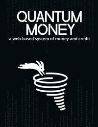 bokomslag Quantum Money: A web-based system of money and credit