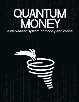 Quantum Money: A web-based system of money and credit 1
