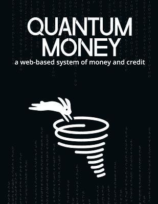Quantum Money: A web-based system of money and credit