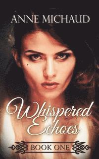 Anne Michaud - Whispered Echoes, Häftad