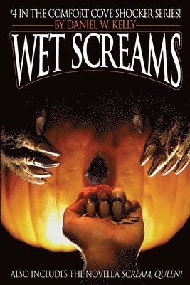 Daniel W Kelly, Daniel W. Kelly - Wet Screams, Häftad