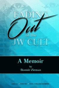 Fading Out of the JW Cult: A Memoir 1