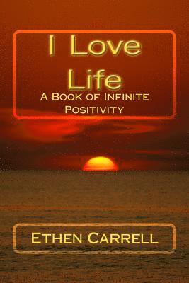 I Love Life: A Book of Infinite Positivity 1