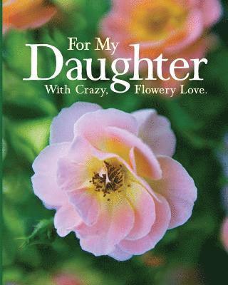 Mary Lee - For My Daughter: With Crazy, Flowery Love., Häftad. Tillgänglighet: Lägg i varukorg