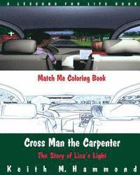Cross Man the Carpenter: The Story of Lisa's Light (Match Me Coloring Book)