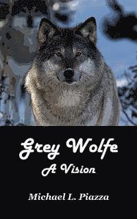 bokomslag Grey Wolfe - A Vision