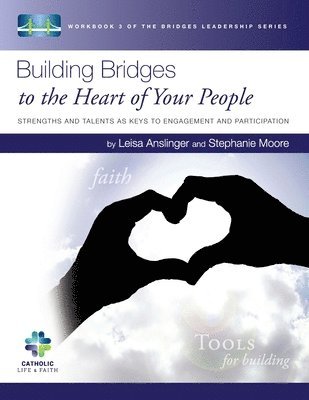 bokomslag Building Bridges to the Heart of Your People: Strengths and Talents as Keys to Engagement and Participation