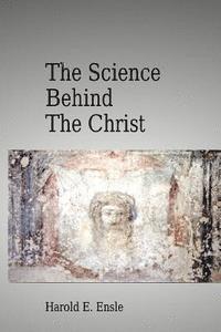 bokomslag The Science Behind the Christ